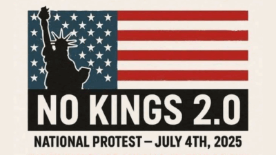NO KINGS 2.0 NATIONAL PROTEST JULY 4TH 2025