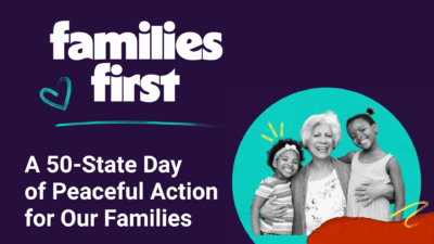 families first A 50-State Day of Peaceful Action for Our Families