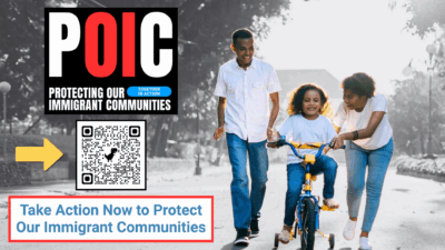 POIC Protecting Our Immigrant Communitites Take ACtion Now to Protect Our Immigrant Communities (QR code link to cosponsorship action alert)
