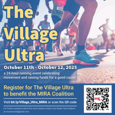 The village ultra - Oct 11- Oct 12 a 24-hour running evetn celebrating movement and raising funds for a good cause. Register for the Village Ultra to benefit the MIRA Coalition Visit bi.ly/Village_Ultra_MIRA