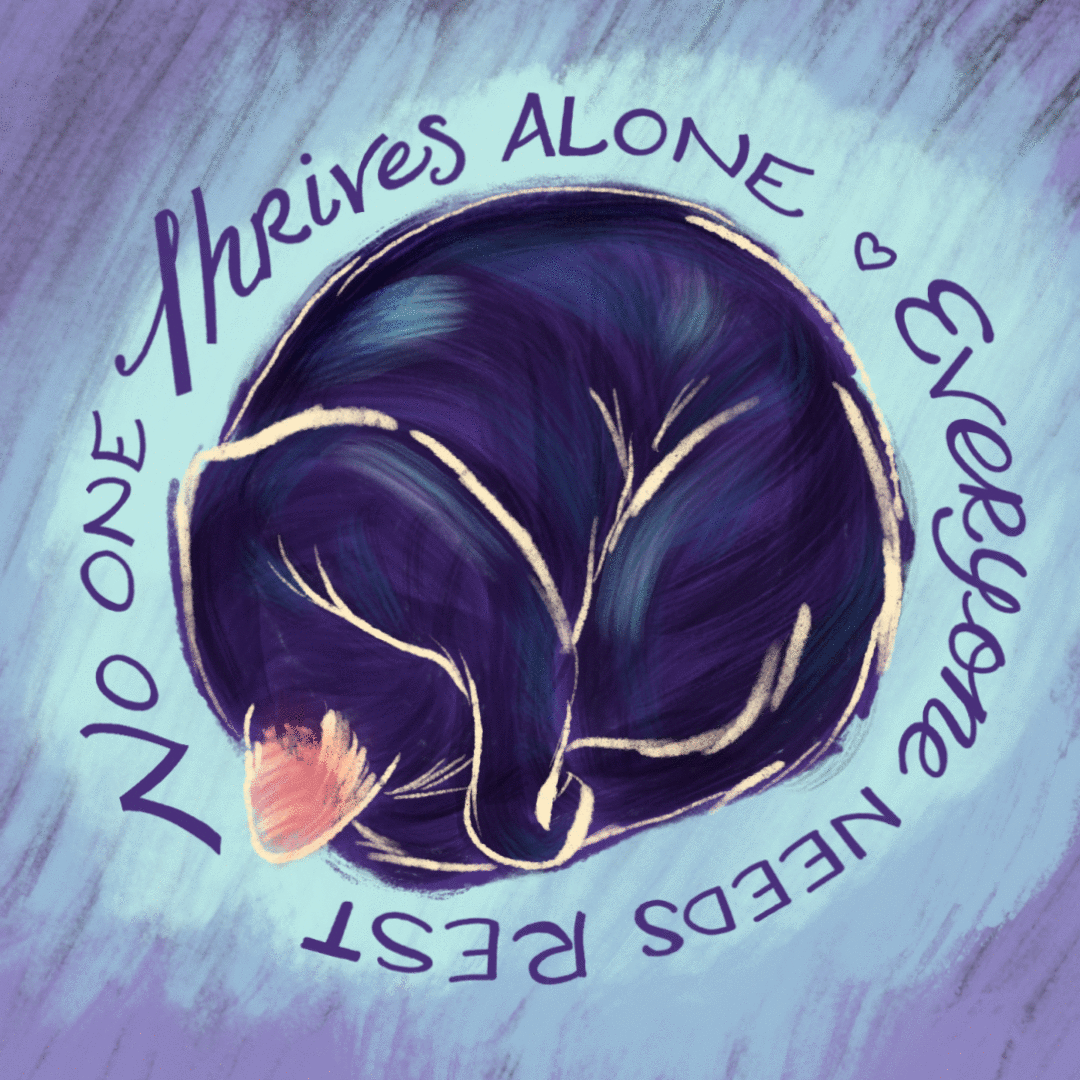 no one thrives alone, everyone needs rest