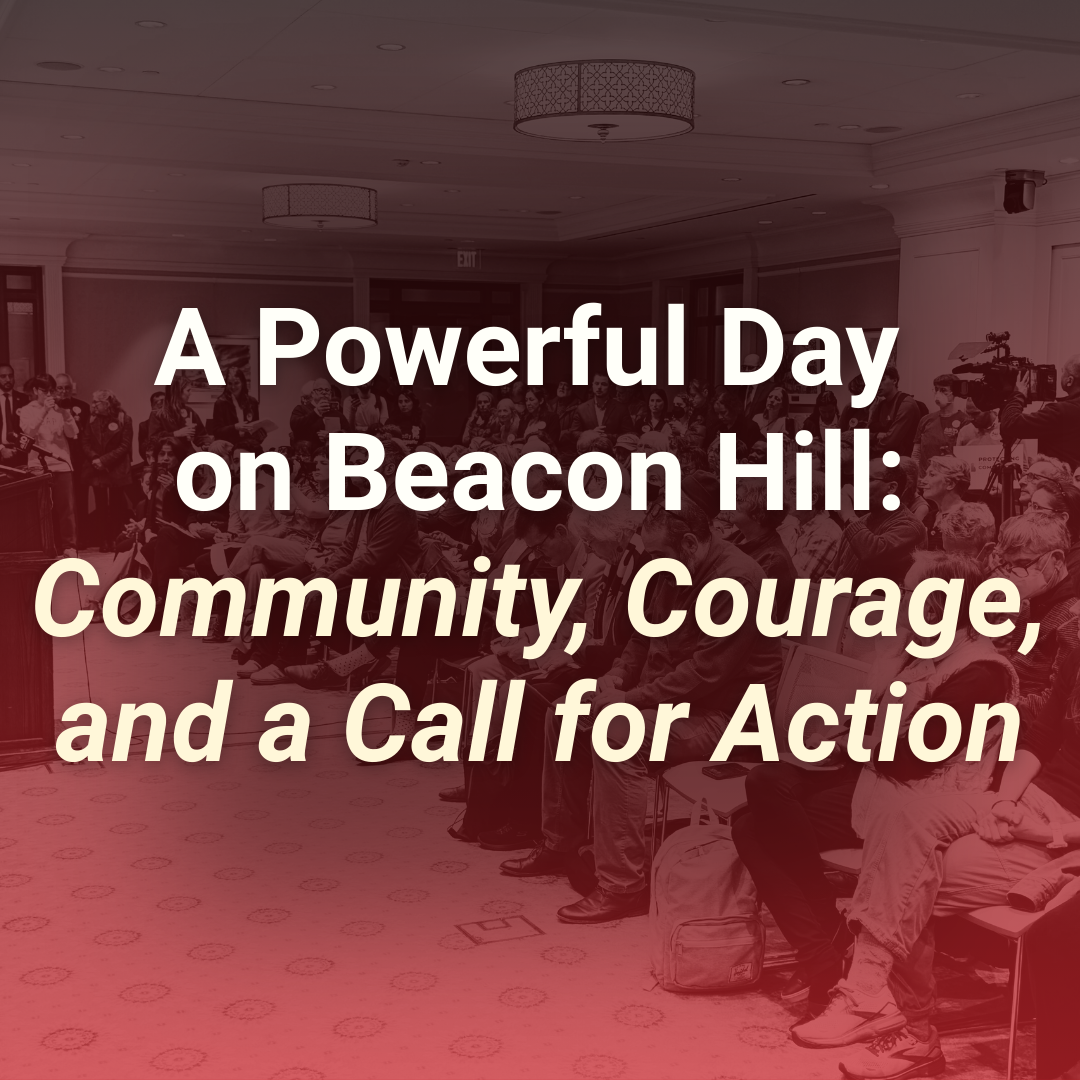 A Powerful Day on Beacon Hill: Community, Courage, and a Call for Action