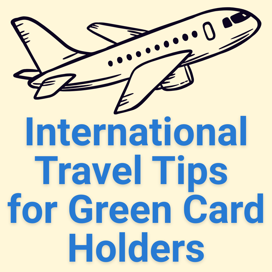 International Travel Tips for Green Card Holders