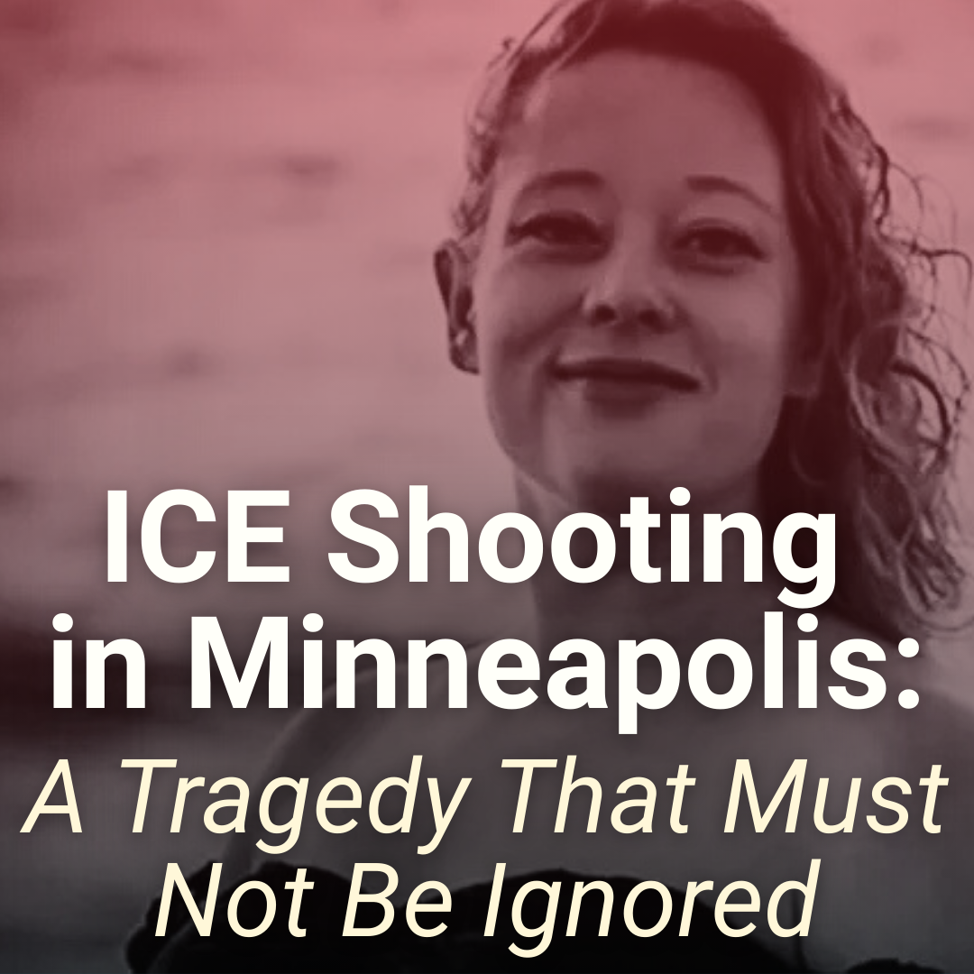 ICE Shooting in Minneapolis: A Tragedy That Must Not Be Ignored