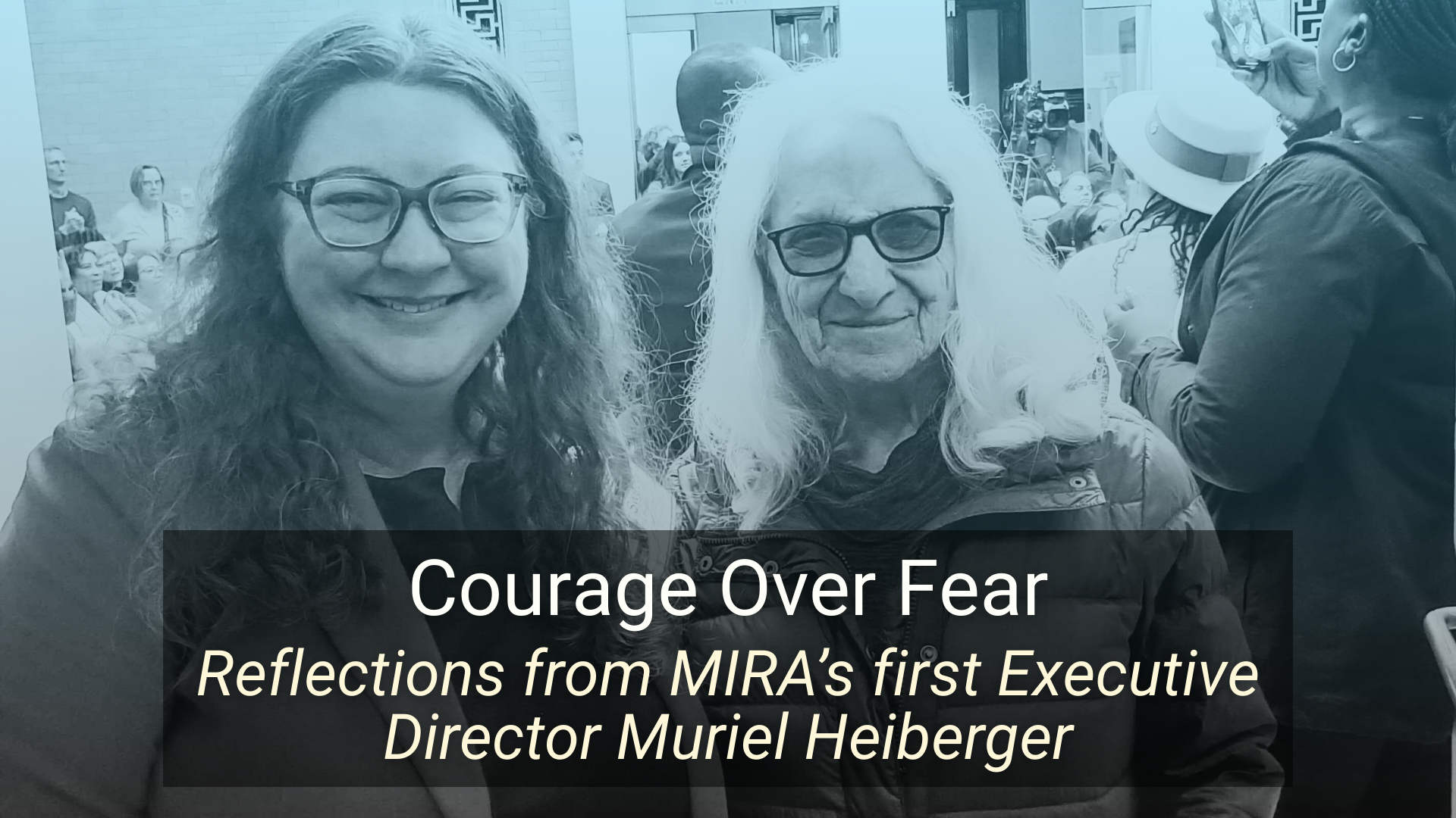 Courage Over Fear Reflections from MIRA's first Executive Director Muriel Heiberger