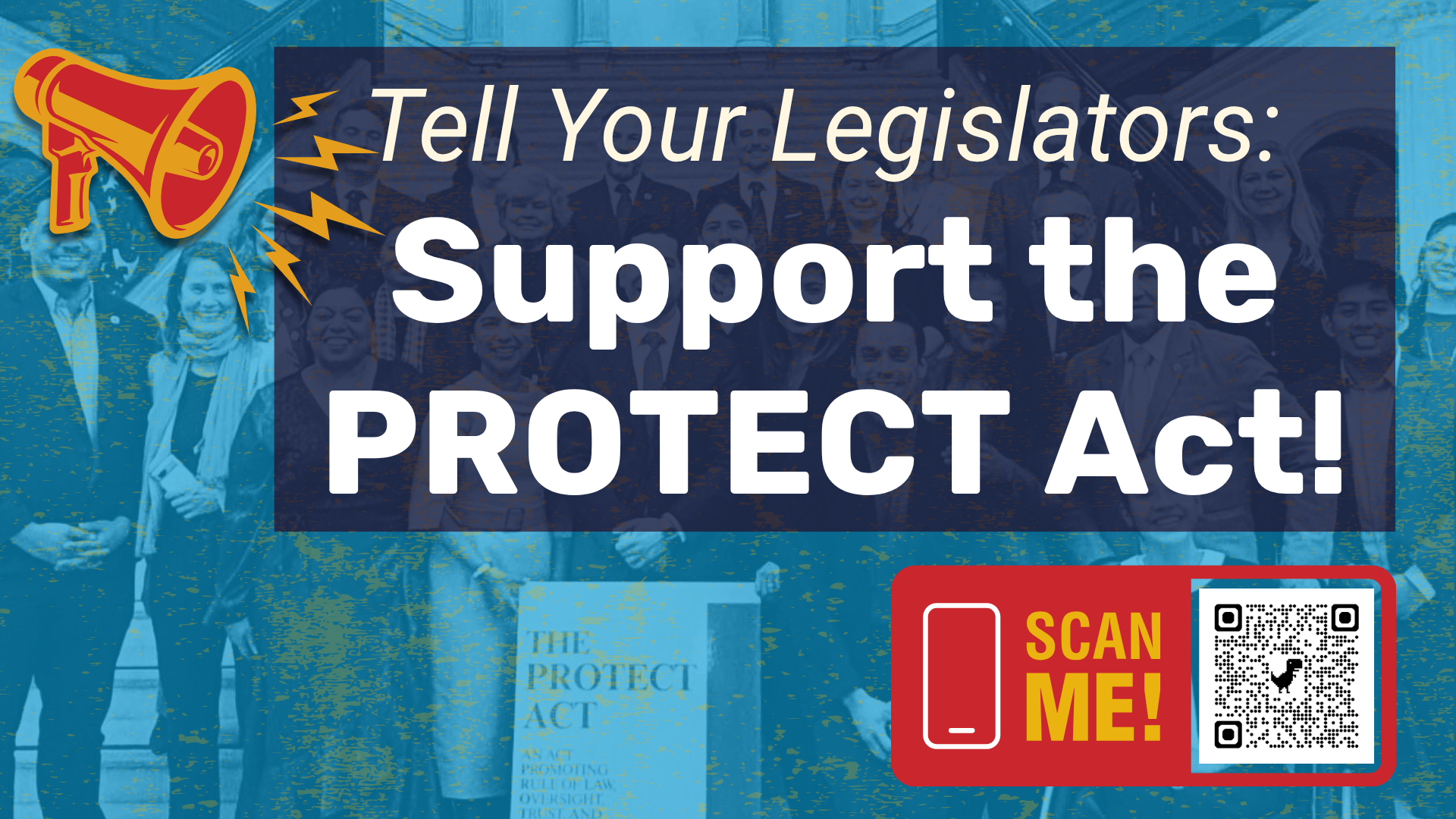 Tell Your Legislators Support the PROTECT Act! Scan ME!