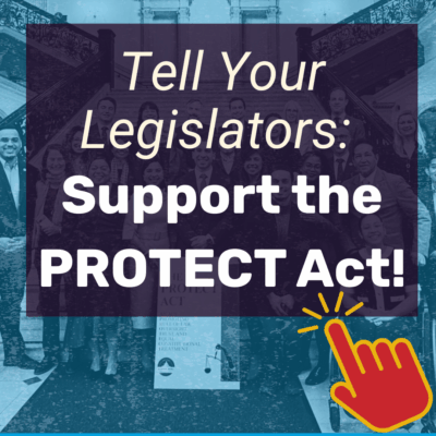 Tell Your Legislators: Support the Protect Act