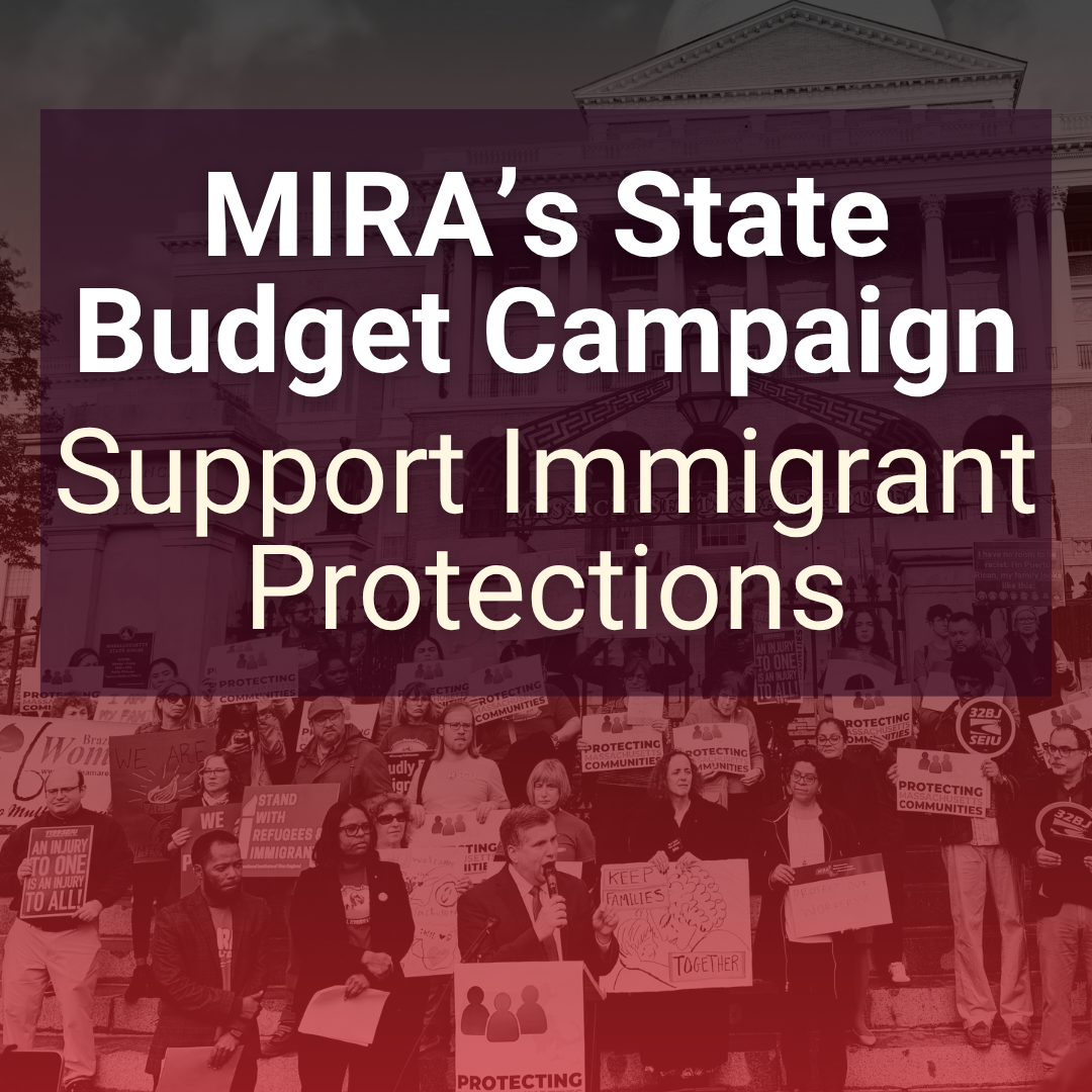 MIRA's State Budget Campaign Support Immigrant Protections