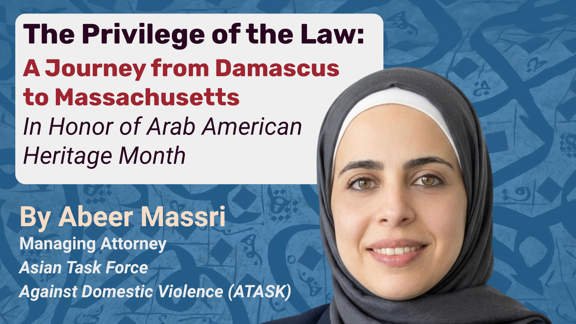 The Privilege of the Law: A Journey from Damascus to Massachusetts By Abeer Massri In Honor of Arab American Heritage Month