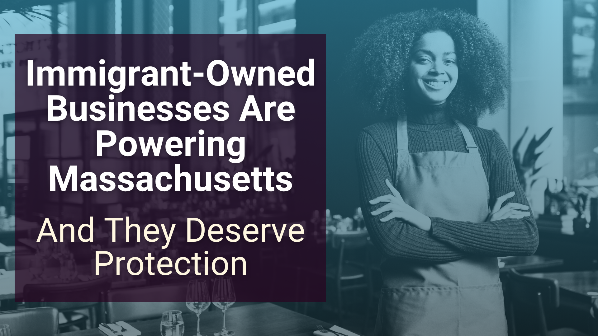 Immigrant-Owned Businesses Are Powering Massachusetts, And They Deserve Protection