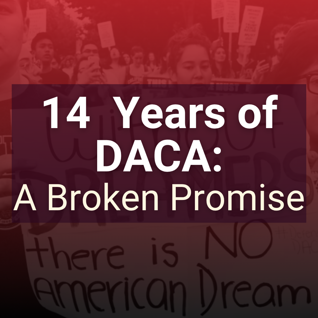 14 Years of DACA: A Broken Promise