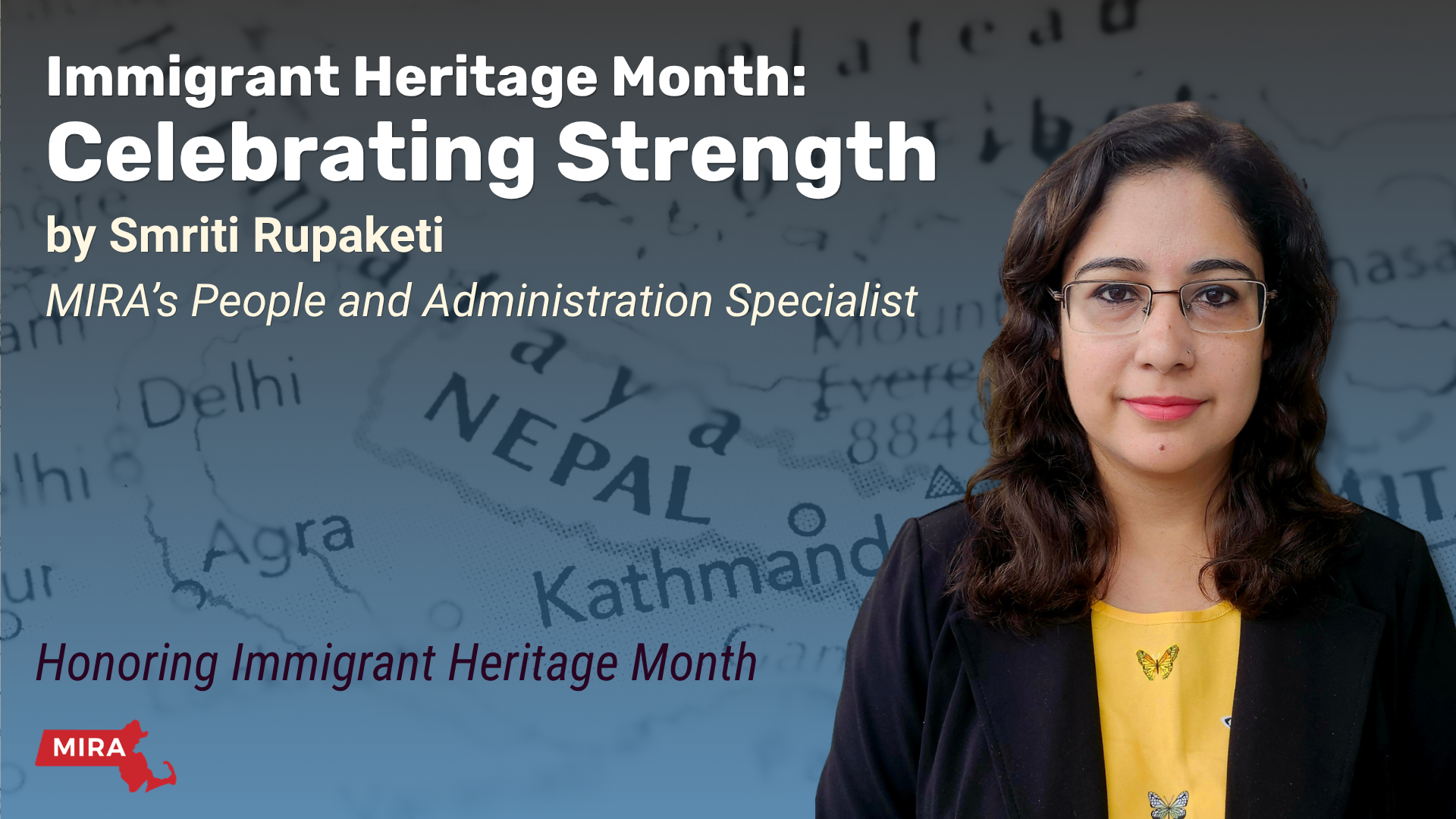 Immigrant Heritage Month: Celebrating Strength by Smriti Rupaketi MIRA's Paople and Administration Specialist Honoring Immigrant Heritage Month