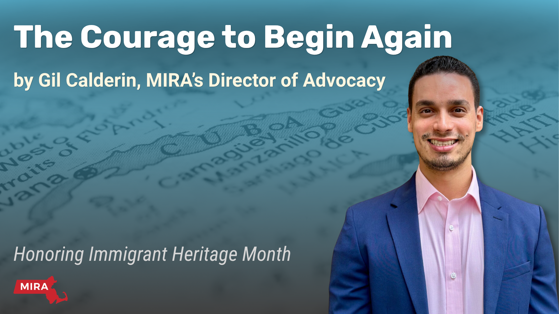 The Courage to Begin Again by Gil Calderin, MIRA's Director of Advocacy Honoring Immigrant Hritage Month MIRA