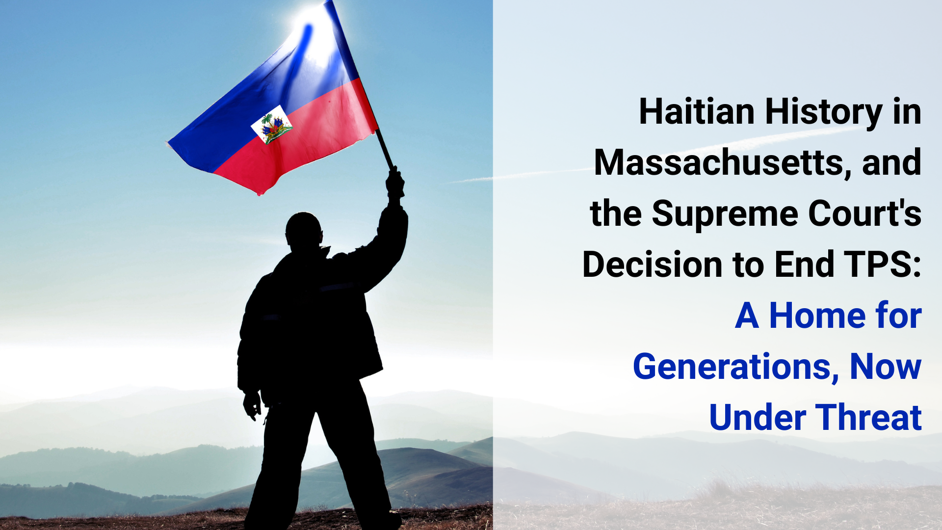 Haitian history in Massachusetts and the Supreme Court's Decision to End TPS: Generations of Home, Now Under Threat